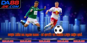 Cược Xiên Đa Dạng DA88: Bí Quyết Và Chiến Lược Hiệu Quả
